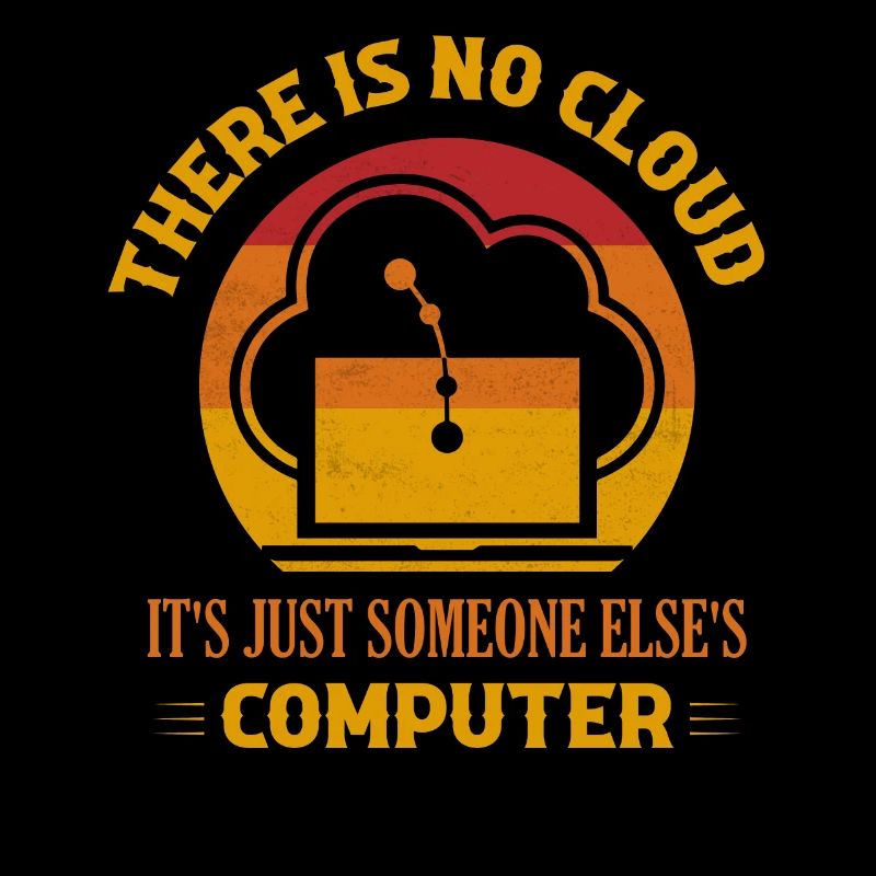 There Is No Cloud It's Just Someone Else's Compute