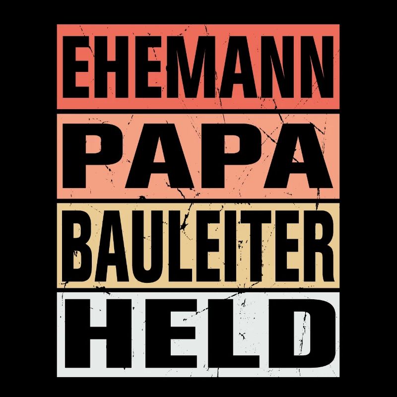Bauleiter Vater Ehemann Held