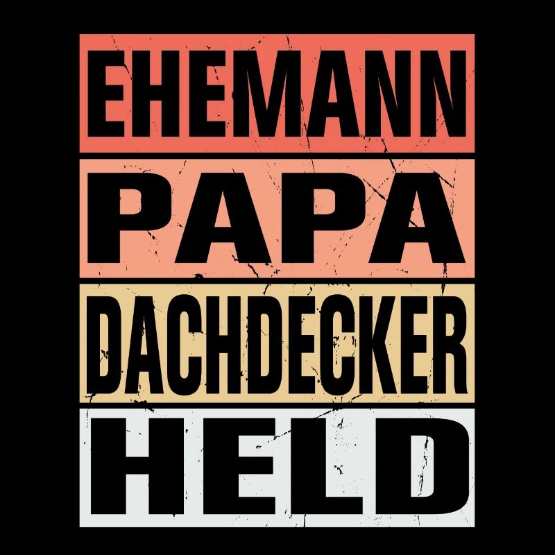 Dachdecker Vater Ehemann Held