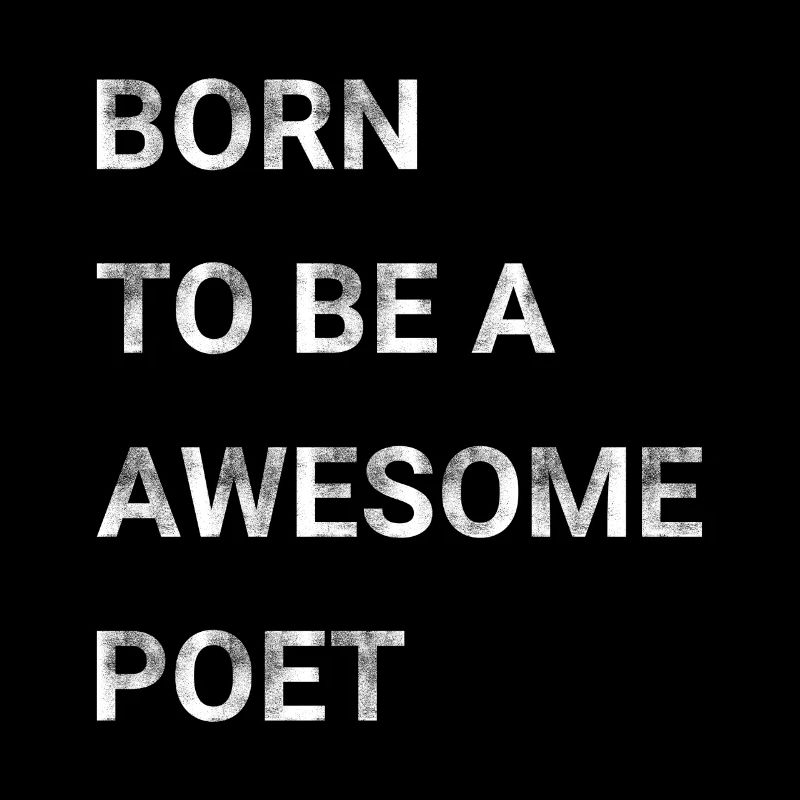 Born To Be A Awesome Poet