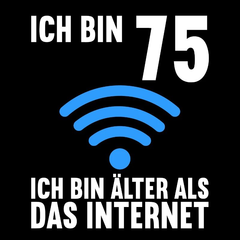 Ich bin 75 Ich bin älter als das Internet