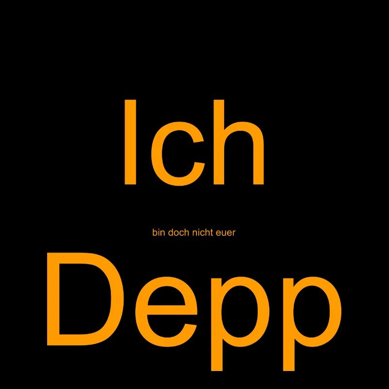Ich bin doch nicht euer Depp