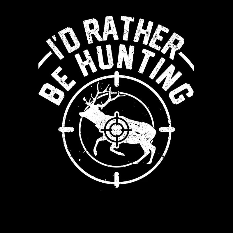 I'd rather hunt | hunt