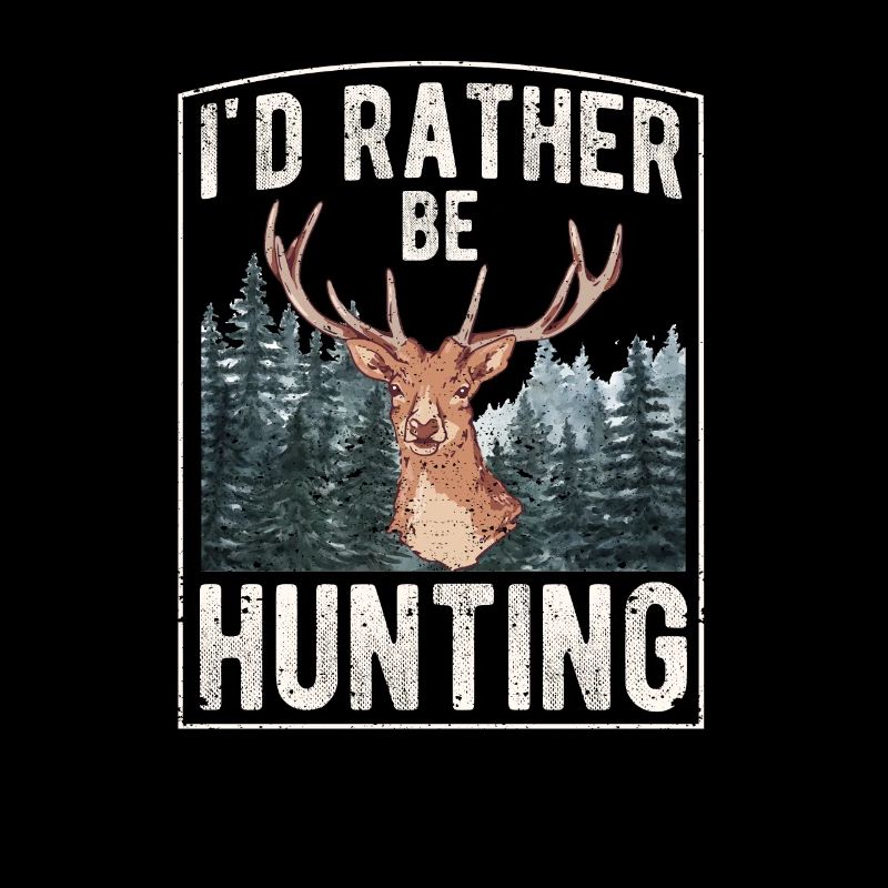 I'd rather hunt | hunt