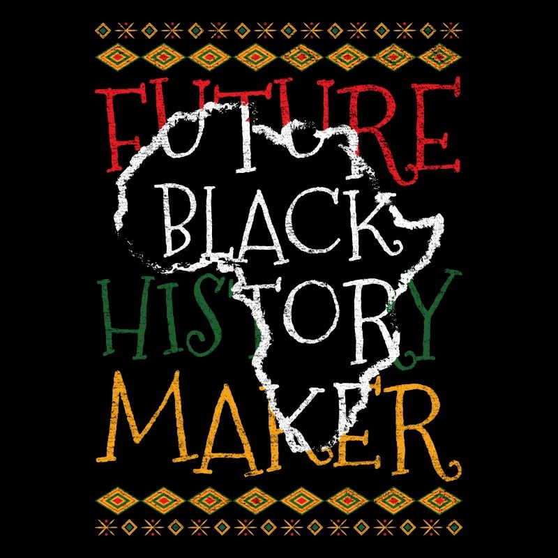 Future Black History Maker Black History Month