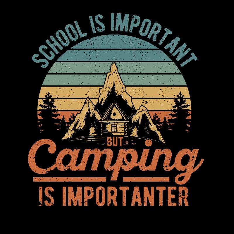 School is important, but camping is more important