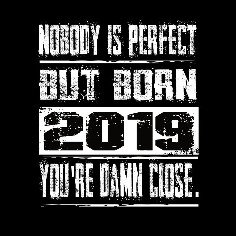 No one is perfect but born 2019 birthday