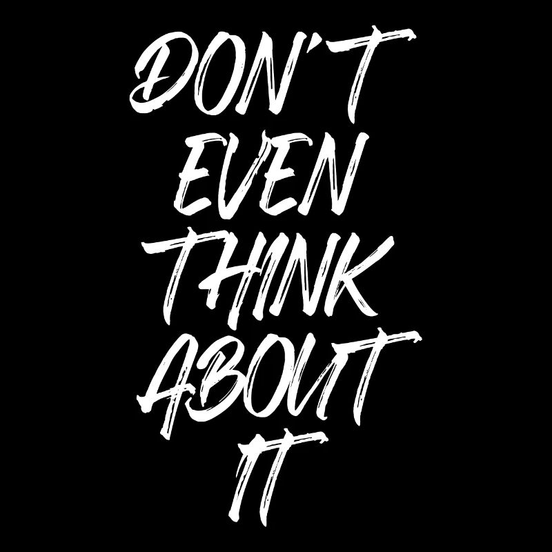 Don't Even Think About It Denk Nicht Mal Dran Nein