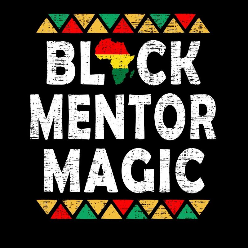 Black Mentor Magic Melanin Pride Black History