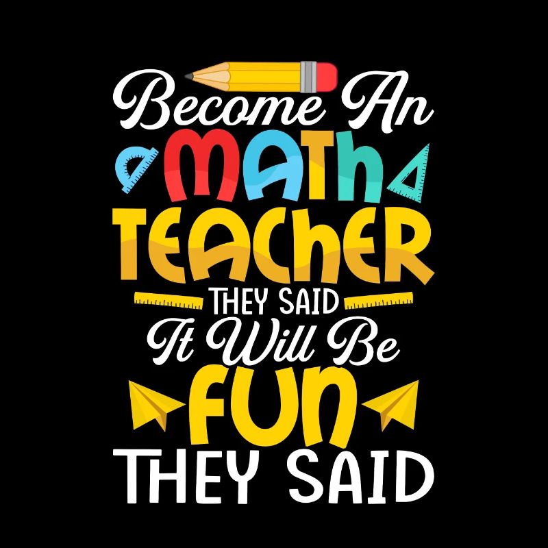 Become An Math Teacher They Said Education School