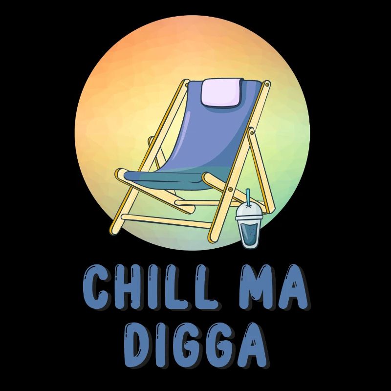 Chill ma digga