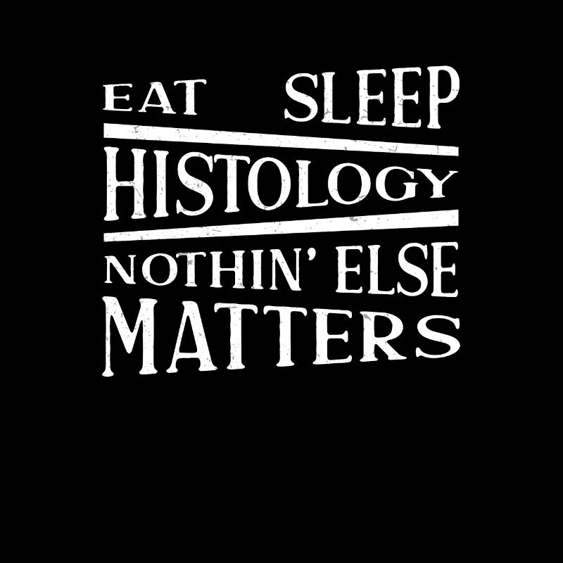 Eat Sleep Funny Histology A Histologic Technician