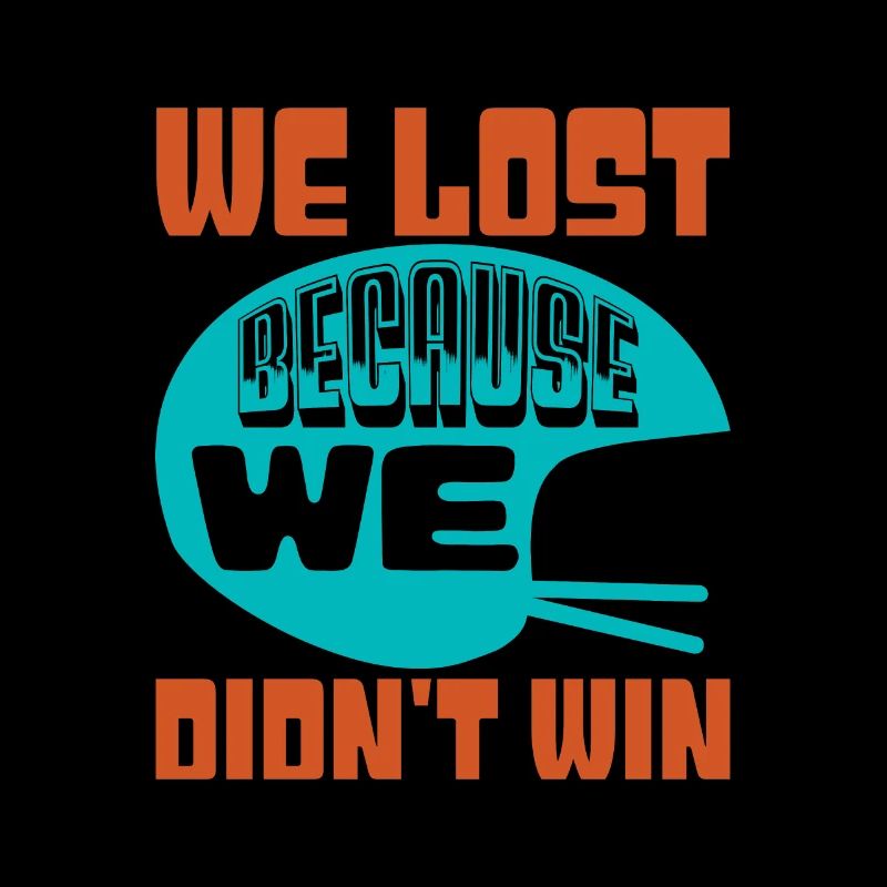 WE LOST BECAUSE WE DIDN'T WIN 2