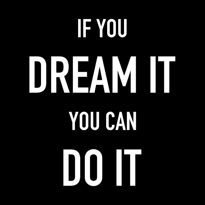 dream it do it Inspiration Succès Motivation Objectifs
