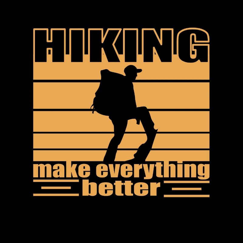 Hiking make everything better Trekking backbacking