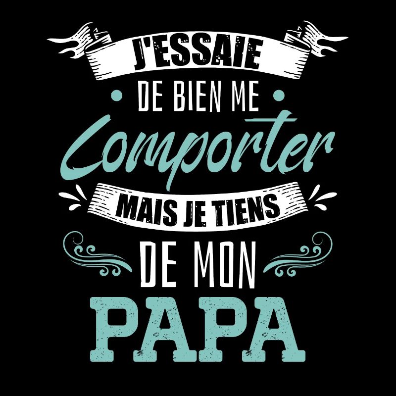 Je Tiens De Mon Papa