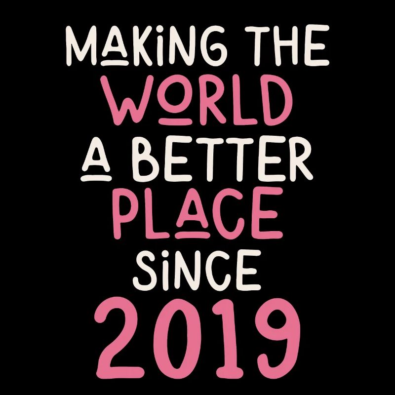 Making the World a better place since 2019