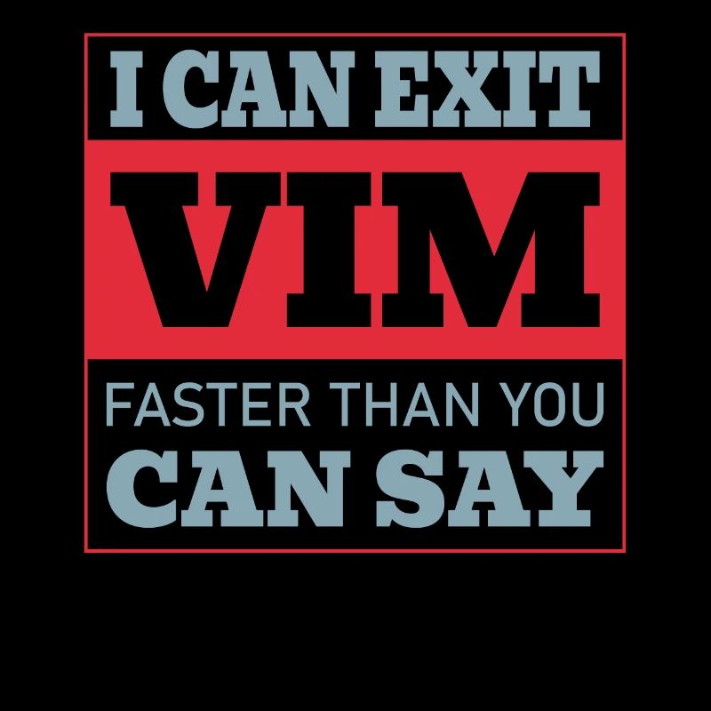I Can Exit VIM Faster Than You Cab Say for Linux