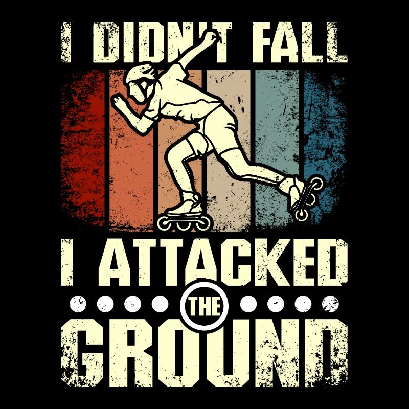 I didn't fall I attacked the ground rollerblade