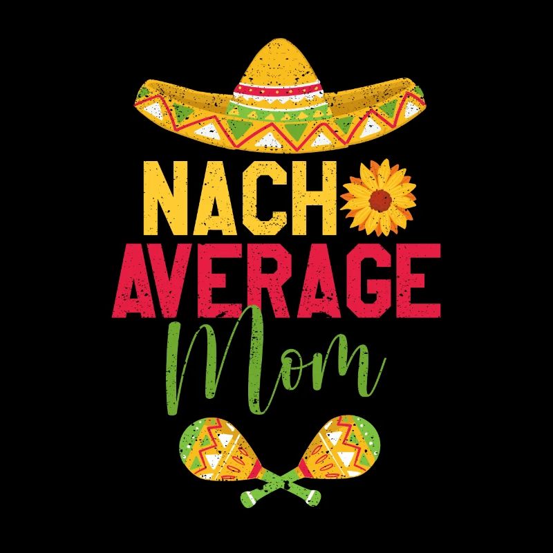 Nacho Average Mom Witz Mama Cinco De Mayo Mexican