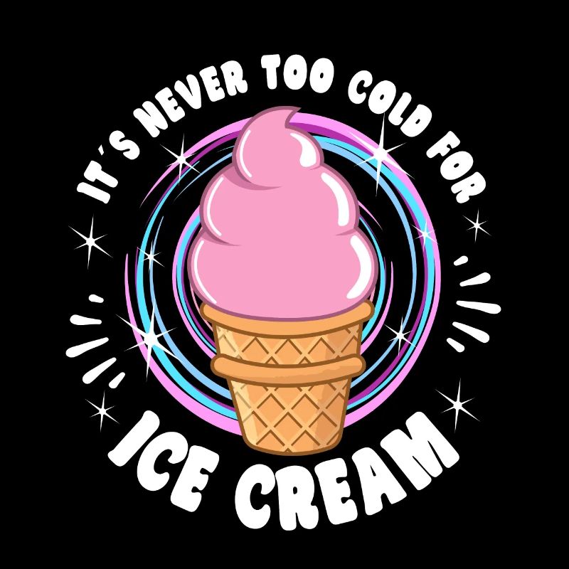 Its Never Too Cold For Ice Cream Lover Gift Idea