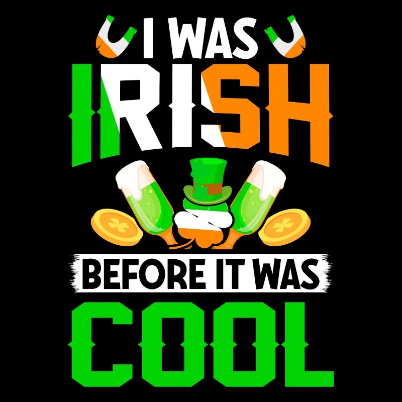 I Was Irish Before It Was Cool