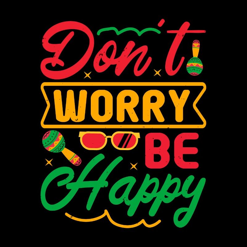 MACH DIR KEINE SORGEN, SEI GLÜCKLICH