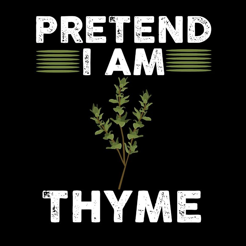Pretend I'm thyme