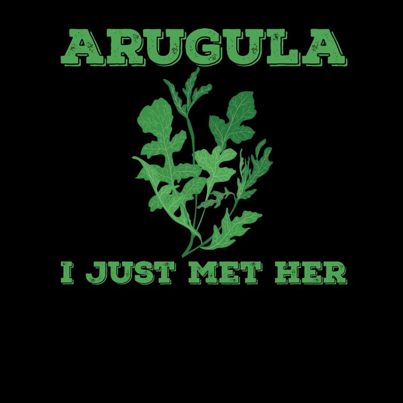 Arugula I just met her
