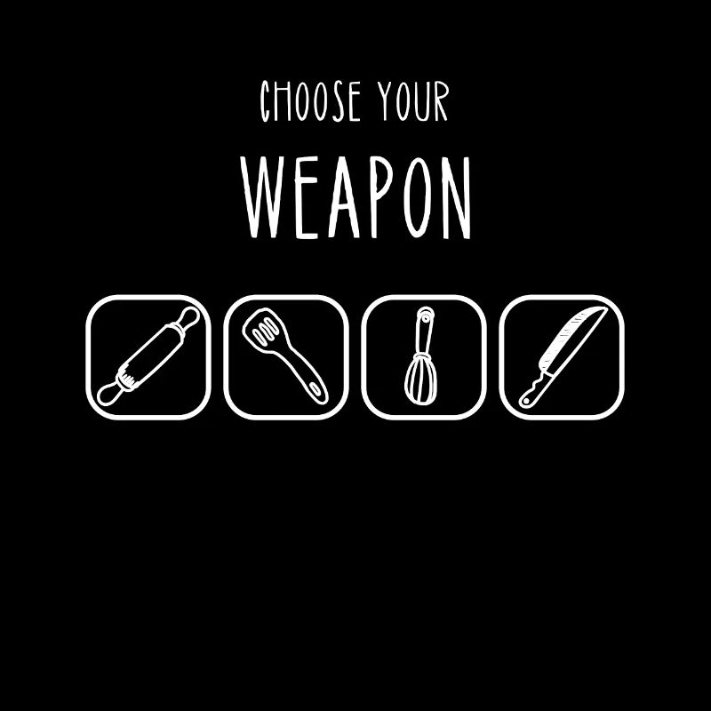 Choose Your Weapon Kitchen Tools Cooking Baking