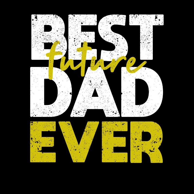 Best Future Father Ever First Father