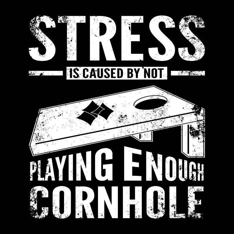 Stress is caused by not playing enough cornhole