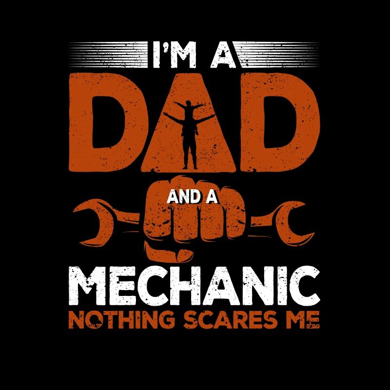 I'm a dad and a mechanic Doesn't do anything