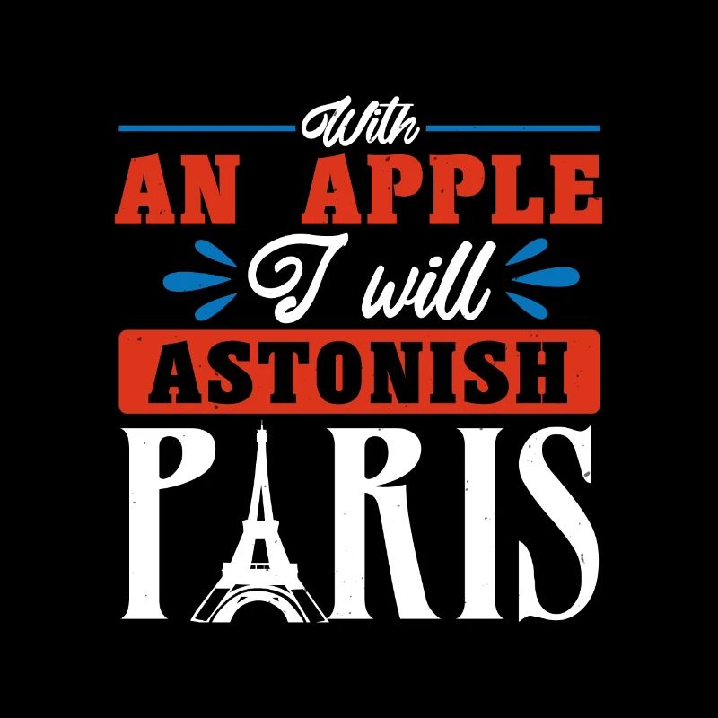 MIT EINEM APFEL WERDE ICH PARIS IN ERSTAUNEN VERSETZEN
