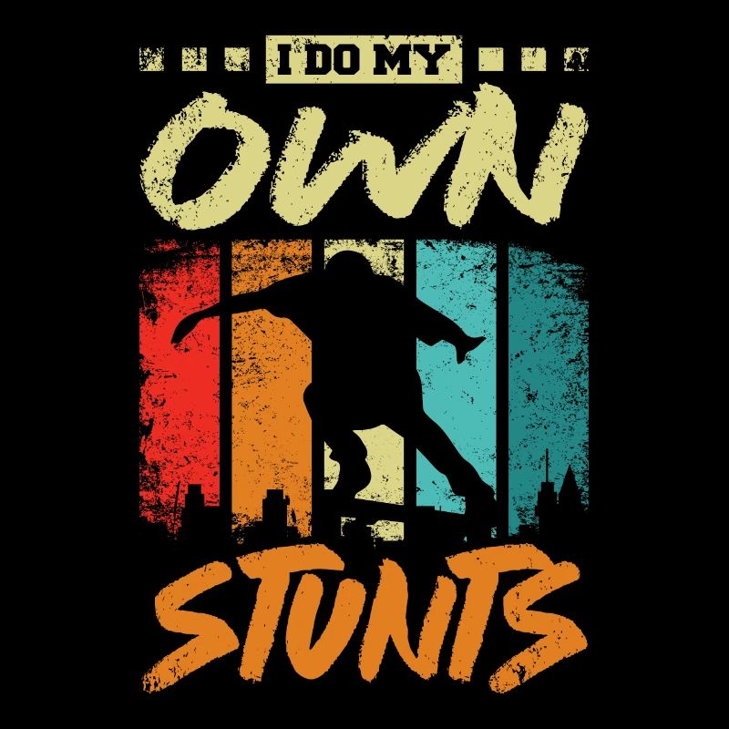 I do my own stunts, skateboarding