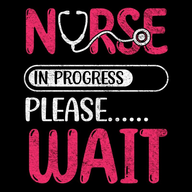 Nurse In Progress Please Wait Nursing School