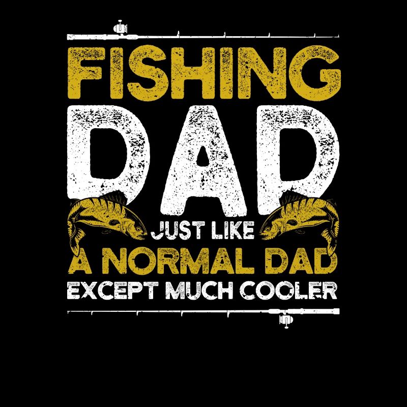 Fishing Dad just like a regular daddy except a lot