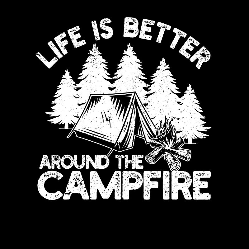 Life is better around the campfire Lustig Camping