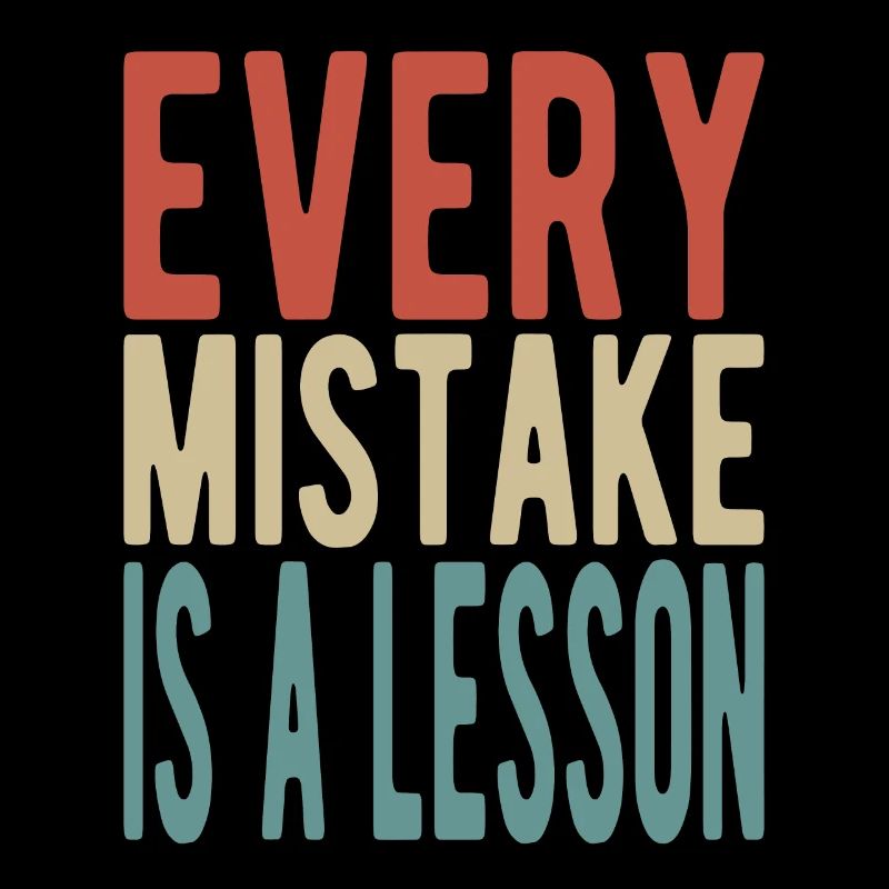 Every mistake is a lesson