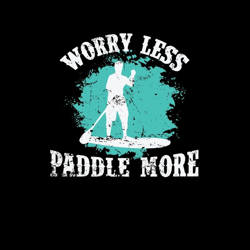 Worry less Paddle More SUP Stand up Paddle