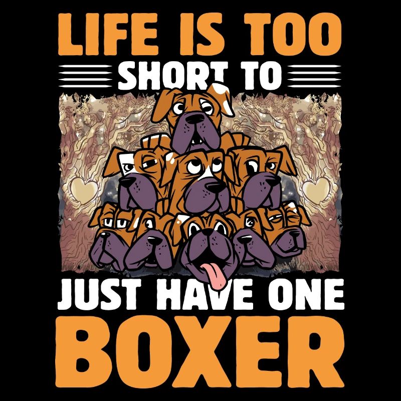 Life is too short to just have one Boxer
