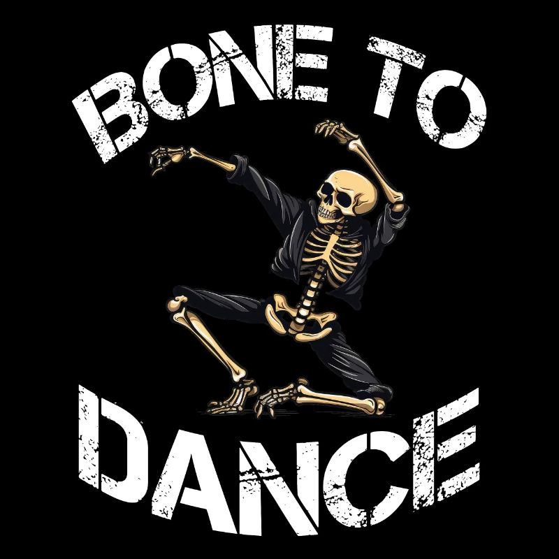 Bone To Dance Skeleton Saying