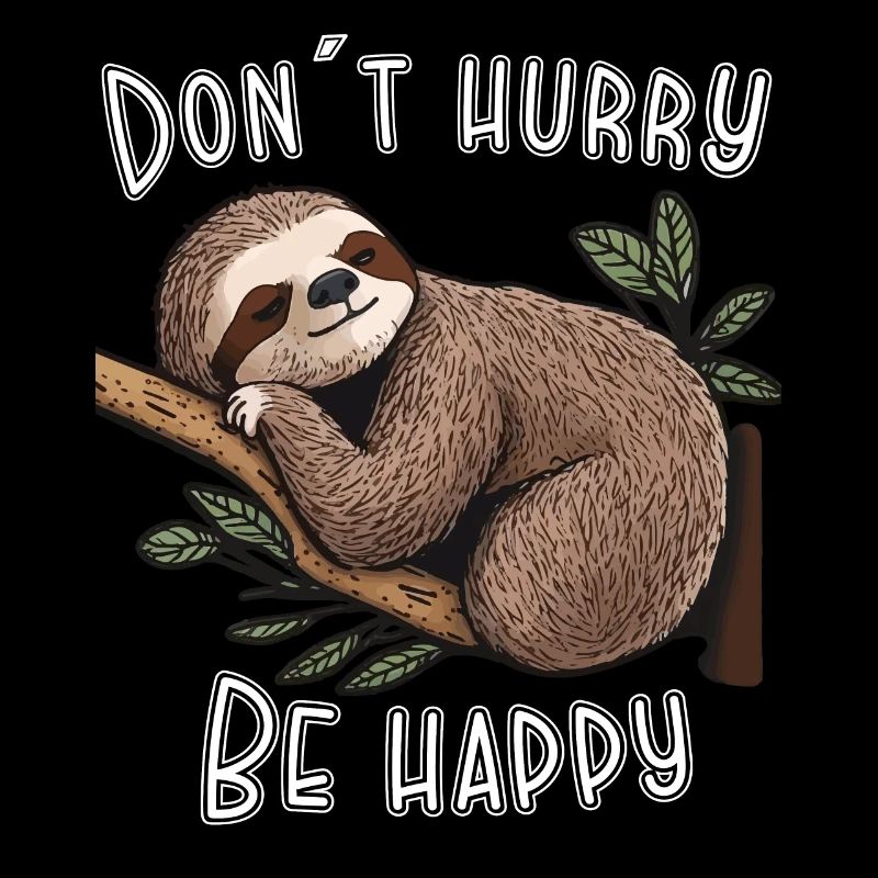 Beeile dich nicht, sei glücklich, don´t hurry