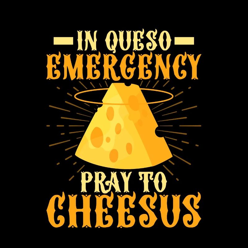 In Queso Emergency Pray To Cheesus Nacho Cinco De