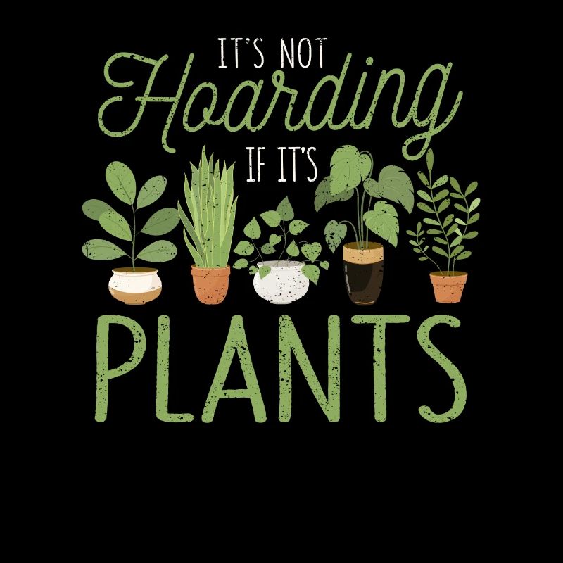 It's not hoarding when it's plants funny