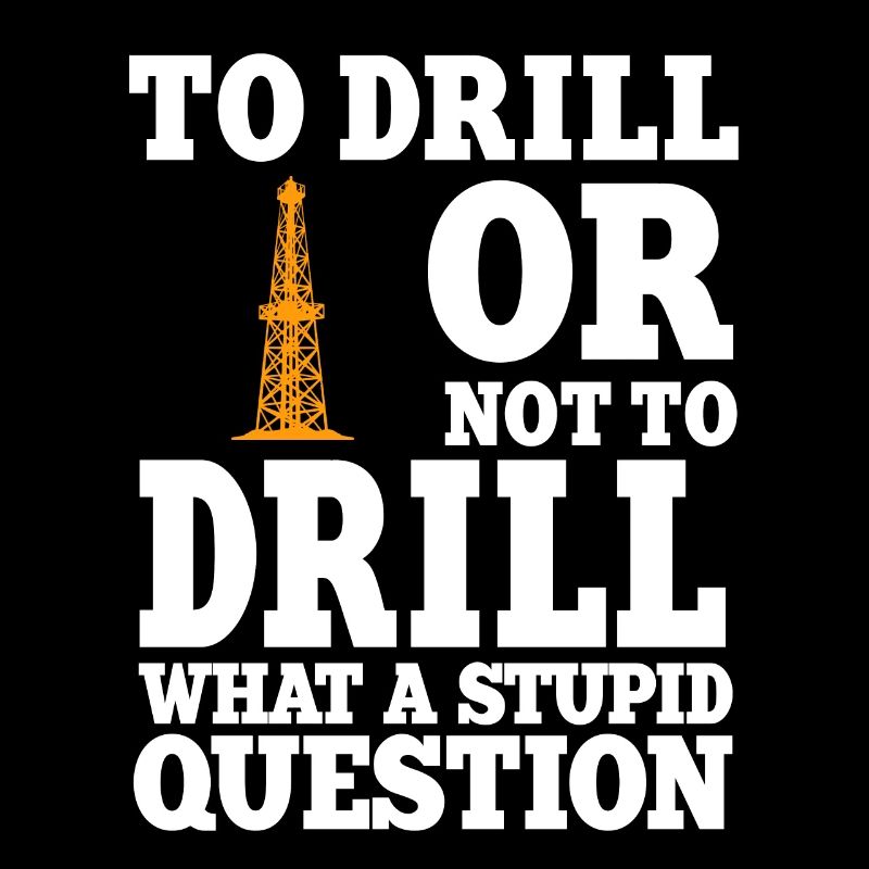 Ölfeldarbeiter Spruch