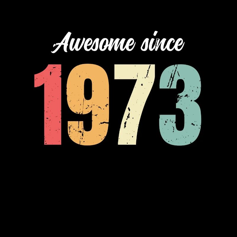 Awesome Since 1973 Birthday Vintage Legends 1973