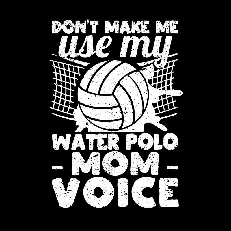 Don't force me, my water polo mom