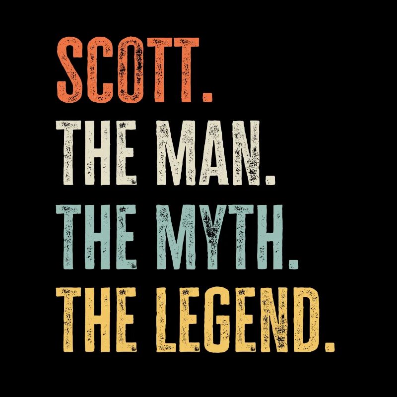 Scott, Man Myth Legend, Funny Best Name Scott