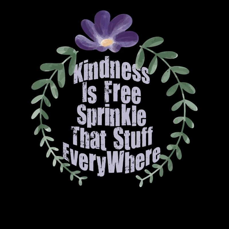 Kindness Is Free Sprinkle That Stuff Everywhere